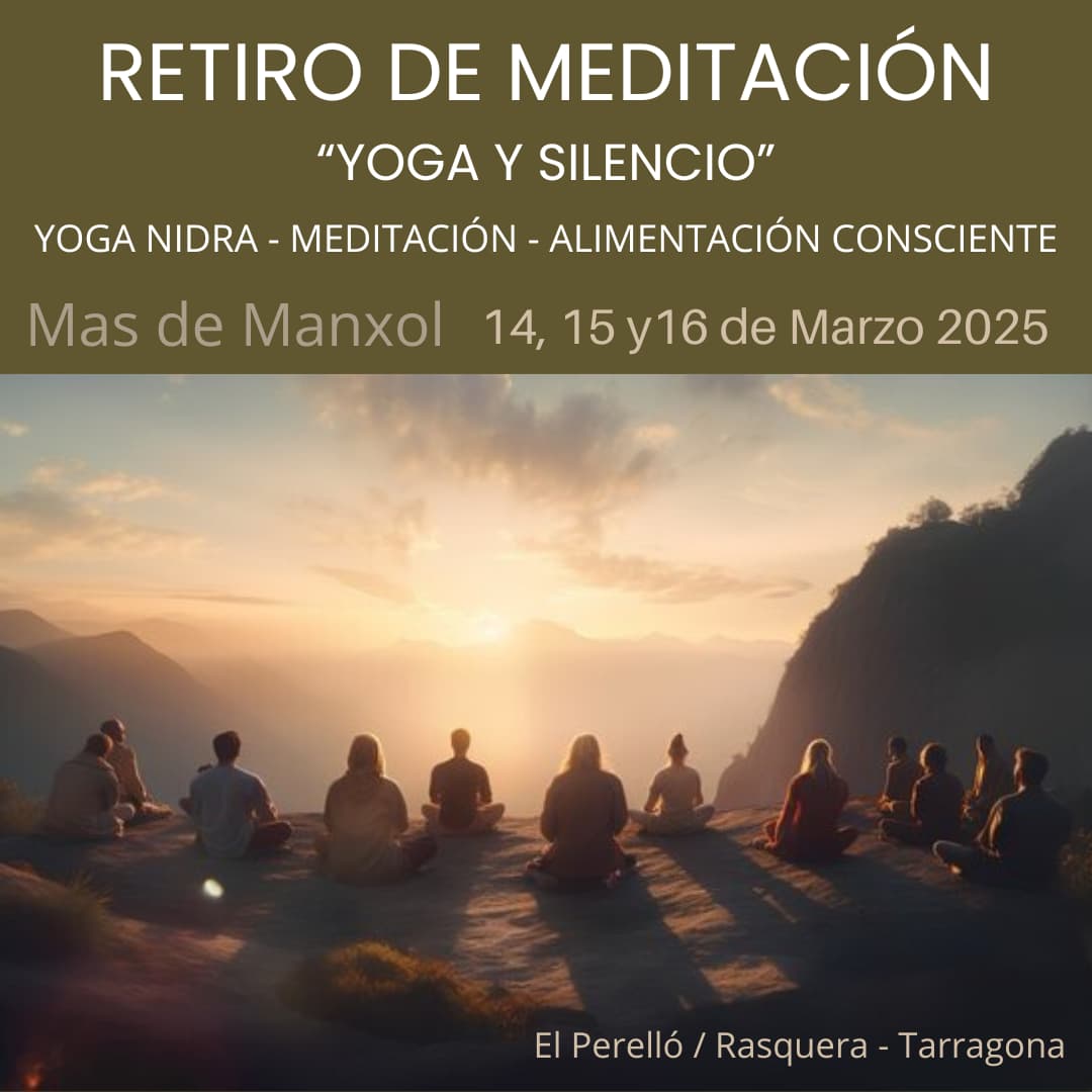 Retiro de Meditación de La única constante en Mas de Manxol, Tarragona (Marzo 2025) Retiro de Meditación de La única constante en Mas de Manxol, Tarragona (Marzo 2025)
